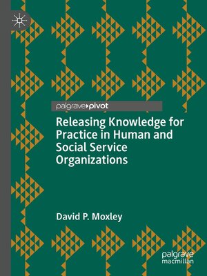 cover image of Releasing Knowledge for Practice in Human and Social Service Organizations